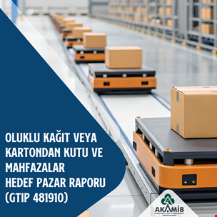 GTIP 481910 - Oluklu Kağıt veya Kartondan Kutu ve Mahfazalar Hedef Pazar Raporu